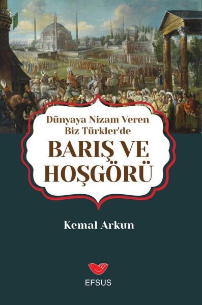 Dünyaya Nizam Veren Biz Türkler’de Barış ve Hoşgörü