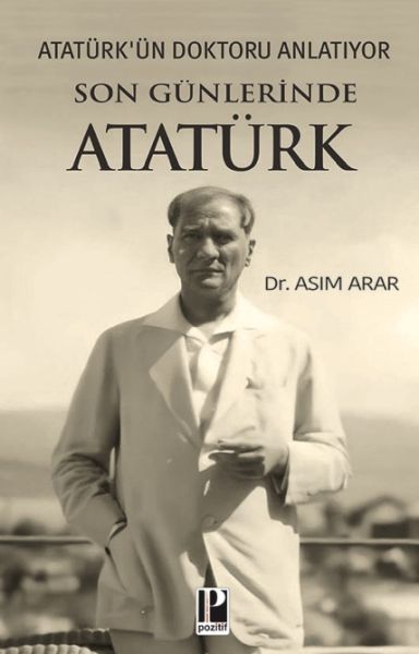 Atatürk’ün Doktoru Anlatıyor -Son Günlerinde Atatürk