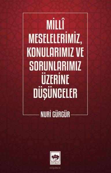 Milli Meselelerimiz, Konularımız ve Sorunlarımız Üzerine Düşünceler