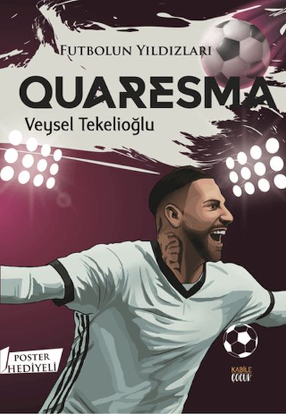 Futbolun Yıldızları Quaresma (Poster Hediyeli)