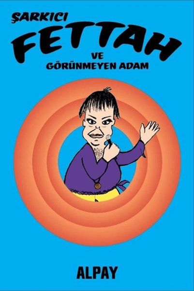 Şarkıcı Fettah ve Görünmeyen Adam