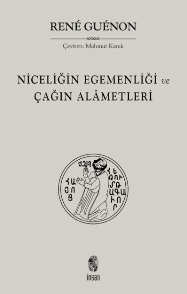 Niceliğin Egemenliği ve Çağın Alametleri