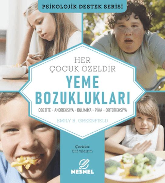 Çocuklarda Yeme Bozuklukları Obezite - Anoreksiya - Bulimiya - Pika - Ortoreksiya