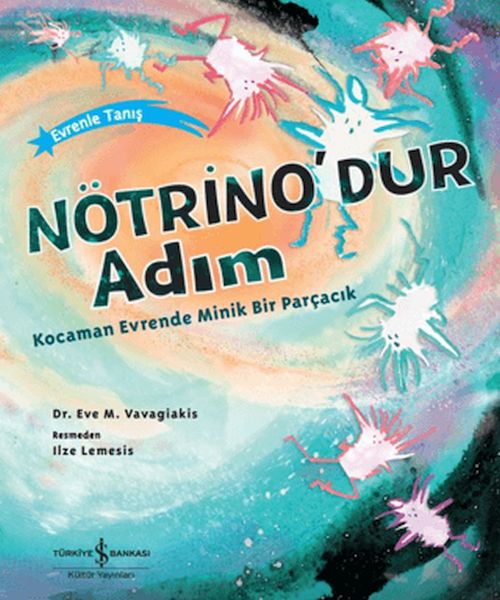Nötrino'dur Adım Kocaman Evrende Minik Bir Parçacık