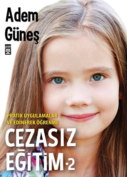 Cezasız Eğitim 2-Pratik Uygulamalar ve  Edinerek Öğrenme