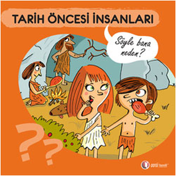 Tarih Öncesi İnsanları - Söyle Bana Neden?