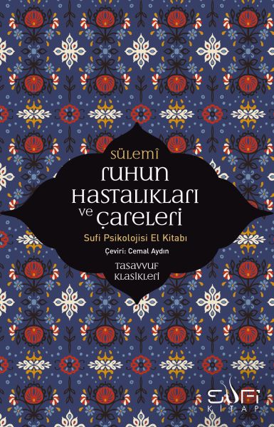 Ruhun Hastalıkları ve Çareleri - Sufi Psikolojisi El Kitabı