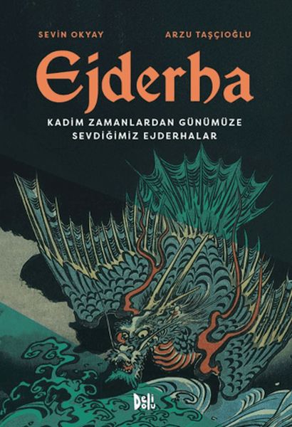Ejderha: Kadim Zamanlardan Günümüze Sevdiğimiz Ejderhalar