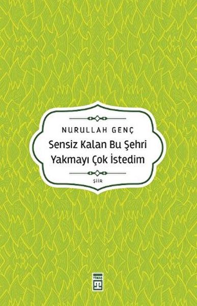 Sensiz Kalan Bu Şehri Yakmayı Çok İstedim