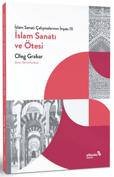 İslam Sanatı Çalışmalarının İnşası III - İslam Sanatı ve Ötesi