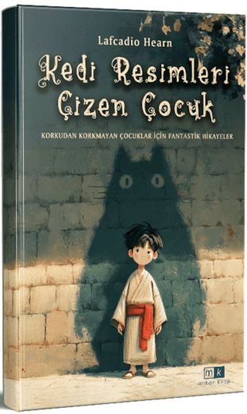 Kedi Resimleri Çizen Çocuk & Korkudan Korkmayan Çocuklar İçin Fantastik Hikayeler