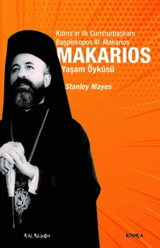 Makarios - Kıbrıs’ın İlk Cumhurbaşkanı Başpiskopos Makarios’un Yaşam Öyküsü