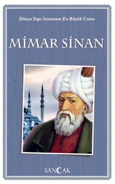 Dünya Yapı Sanatının En Büyük Ustası Mimar Sinan