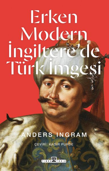 Erken Modern İngiltere’de Türk İmgesi
