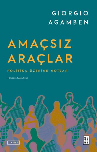 Amaçsız Araçlar Politika Üzerine Notlar