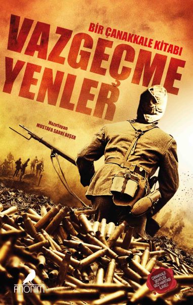 Vazgeçmeyenler Bir Çanakkale Kitabı