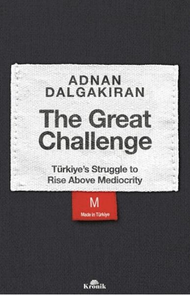 The Great Challenge - Türkiye’s Struggle to Rise Above Mediocrity