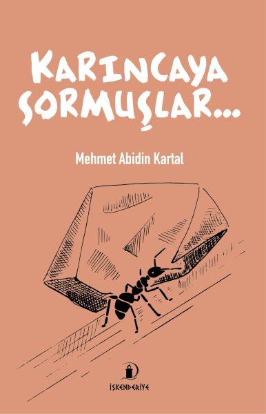 Karıncaya Sormuşlar…