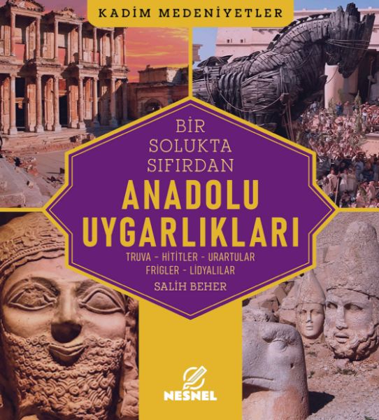 Anadolu Uygarlıkları Truva - Hititler - Urartular - Frigler - Lidyalılar