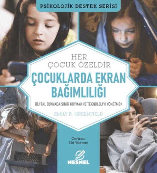 Çocuklarda Ekran Bağımlılığı - Dijital Dünyada Sınır Koymak ve Teknolojiyi Yönetmek