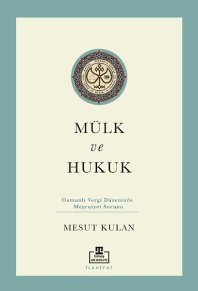 Mülk ve Hukuk: Osmanlı Vergi Düzeninde Meşruiyet Sorunu