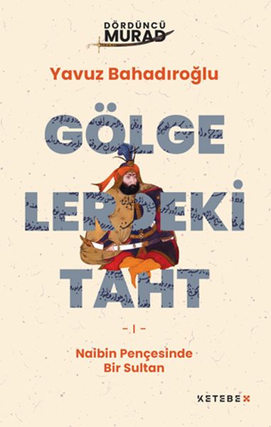 Dördüncü Murad - Gölgelerdeki Taht