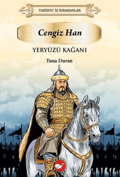Tarihte İz Bırakanlar - Yeryüzü Kağanı Cengizhan