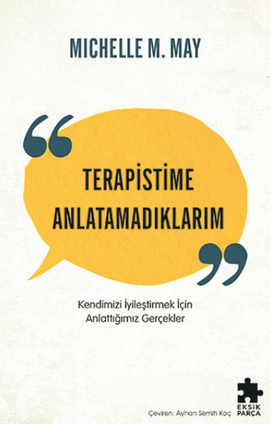Terapistime Anlatamadıklarım Kendimizi İyileştirmek İçin Anlattığımız Gerçekler