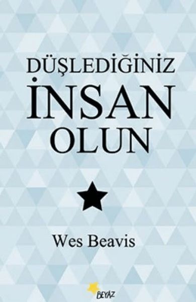 Düşlediğiniz İnsan Olun