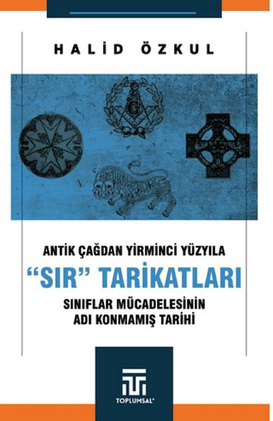 Antik Çağdan Yirminci Yüzyıla "Sır" Tarikatları