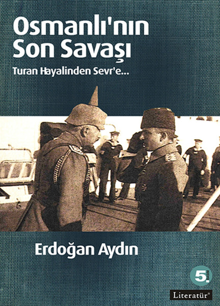 Osmanlı'nın Son Savaşı  Turan Hayalinden Sevr'e