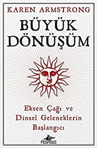 Büyük Dönüşüm: Eksen Çağı Ve Dinsel Geleneklerin Başlangıcı